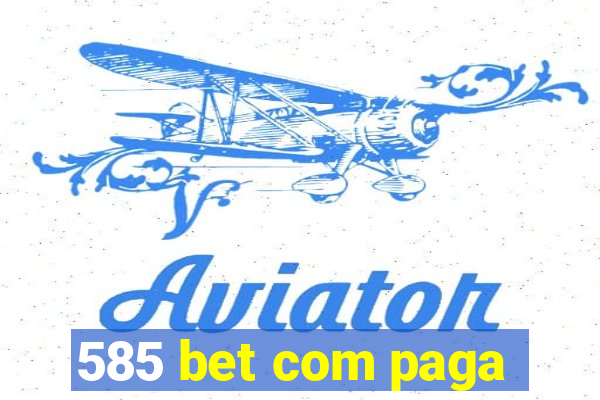 585 bet com paga